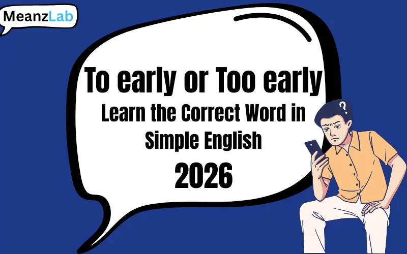 to early or too early