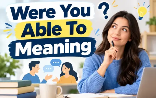 Were You Able To Meaning